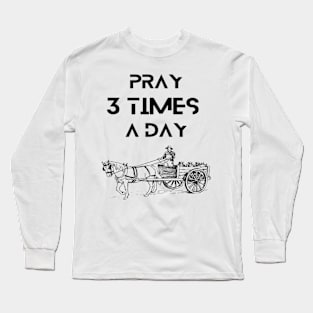 Farmers - Pray 3times a day Long Sleeve T-Shirt